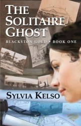 The Solitaire Ghost: Blackstone Gold, Book One by <b>Sylvia Kelso</b> | Review ... - the-solitaire-ghost-blackstone-gold-book-one-sylvia-kelso-161x250