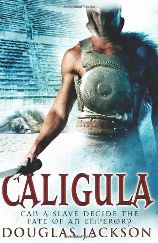 Caligula: The Tyranny of Rome by Douglas Jackson
