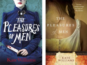 The Pleasures of Men by Kate Williams. The book's UK and US covers demonstrate the changes in look and feel that come with an appeal to different audiences.