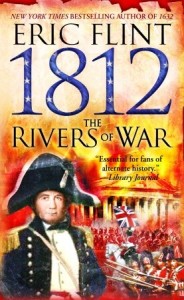 1812: The Rivers of War by Eric Flint