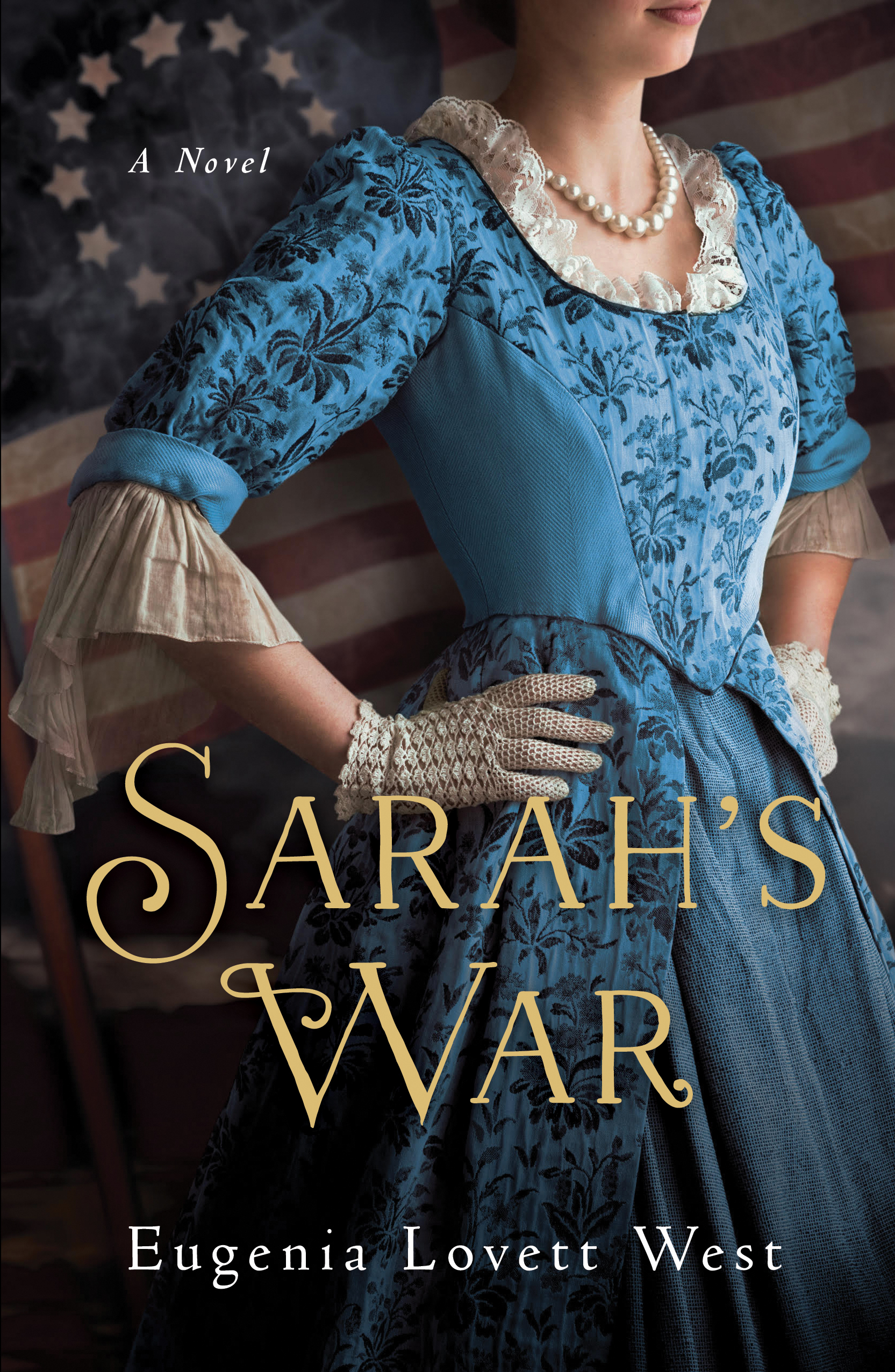 A Patriot Spy and Her Inspiring Creator: Sarah's War by Eugenia Lovett West  - Historical Novel Society