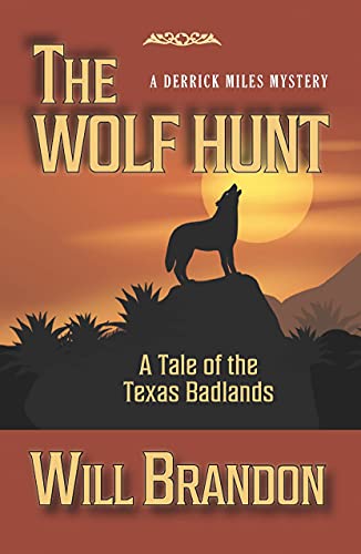 The Wolf Hunt: A Tale of the Texas Badlands (Derrick Miles Mysteries) - Historical Novel