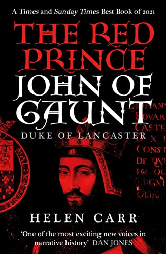 The Red Prince: The Life of John of Gaunt, the Duke of Lancaster -  Historical Novel Society