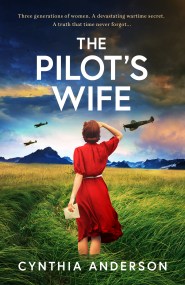 The Past Is Never Dead The Pilot s Wife By Cynthia Anderson The Past Is Never Dead The Pilot s Wife By Cynthia Anderson